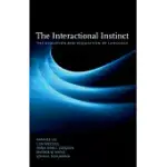 THE INTERACTIONAL INSTINCT: THE EVOLUTION AND ACQUISITION OF LANGUAGE