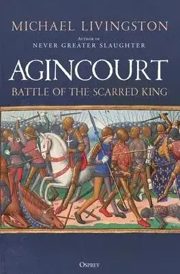 Agincourt: Battle of the Scarred King