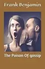 The Poison of gossip by Frank C. Benjamin (English) Paperback Book
