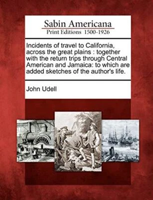 Udell - Incidents of travel to California across the great plains t - P555z