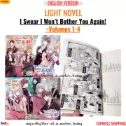 I Swear I Won’t Bother You Again! Light Novel English Version Volume 1-4 Express