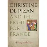 CHRISTINE DE PIZAN AND THE FIGHT FOR FRANCE