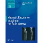 MAGNETIC RESONANCE IMAGING OF THE BONE MARROW