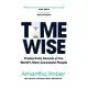 Time Wise: Productivity Secrets of the World’s Most Successful People