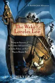 The Wake of the Lorelei Lee: Being an Account of the Further Adventures of Jacky Faber, on Her Way to Botany Bay