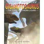 GIGANOTOSAURUS: THE GIANT SOUTHERN LIZARD