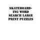 Skateboarding Word Search Large print puzzles: large print puzzle book.8,5x11, matte cover, soprt Activity Puzzle Book with solution