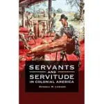 SERVANTS AND SERVITUDE IN COLONIAL AMERICA