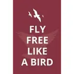 FLY FREE LIKE A BIRD