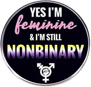 [Pinstant] Yes I'm Feminine and I'm Still Nonbinary Non-Binary Non Binary Gay LGBTQ Rainbow Color Flag Gender Neutral 1.2" Enamel Pin Badge, 1.2 Inches, Enamel, enamel