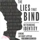 The Lies That Bind ― Rethinking Identity