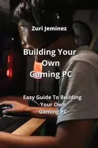 在飛比找博客來優惠-Building Your Own Gaming PC: E