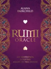 Rumi Oracle: An Invitation into the Heart of the Divine by Alana Fairchild - NEW
