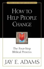 How to Help People Change: The Four-Step Biblical Process by Jay E. Adams (Engli