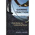 GAINING TRACTION: FIELD GUIDE FOR LEADERSHIP TEAMS