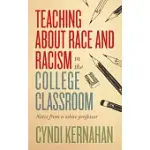 TEACHING ABOUT RACE AND RACISM IN THE COLLEGE CLASSROOM: NOTES FROM A WHITE PROFESSOR