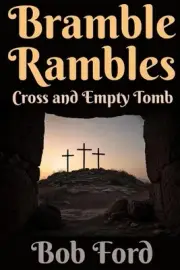Bramble Rambles: Cross and Empty Tomb by Bob Ford Paperback Book