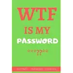 WTF IS MY PASSWORD: PASSWORD BOOK, PASSWORD LOG BOOK AND INTERNET PASSWORD ORGANIZER- 6