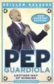 Pep Guardiola ― Another Way of Winning; the Biography