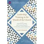 LEADERSHIP TRAINING IN THE HANDS OF THE CHURCH: EXPERIENTIAL LEARNING AND CONTEXTUAL PRACTICES IN NORTH AFRICA AND THE MIDDLE EAST