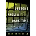 LESSONS FROM A DARK TIME AND OTHER ESSAYS