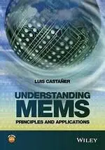 UNDERSTANDING MEMS: PRINCIPLES AND APPLICATIONS 2016 (JW) L.CASTANER JOHN WILEY