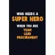 Who Need A SUPER HERO, When You Are Team Lead Procurement: 6X9 Career Pride 120 pages Writing Notebooks