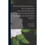 KöHLER'S MEDIZINAL-PFLANZEN IN NATURGETREUEN ABBILDUNGEN MIT KURZ ERLäUTERNDEM TEXTE./WILHELM BRANDT【禮筑外文書店】