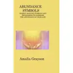ABUNDANCE SYMBOLS: ENERGY HEALING SYMBOLS AND TECHNIQUES TO INCREASE THE ABUNDANCE IN YOUR LIFE