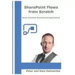 SHAREPOINT FLOWS FROM SCRATCH: AUTOMATE SHAREPOINT BUSINESS PROCESSES WITH MICROSOFT FLOW