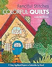 Fanciful Stitches, Colorful Quilts-Print-on-Demand-Edition: 11 Easy Applique Projects to Embroider by Hand [With Pattern(s)]