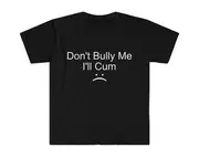 Don't Bully Me... Meme Tee