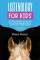 Listenology for Kids - The children's guide to horse care, horse body language & behavior, safety, groundwork, riding & training.