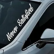 XTRAYXRAY Never Satisfied Windshield Banner Sticker Car Decal Window Bumper Decal Sticker Suitable for Cars, Trucks