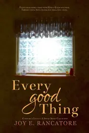 Every Good Thing: 3 - Joy E. Rancatore