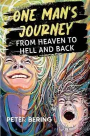 Peter Bering - One Man's Journey from Heaven to Hell and Back - Ne - T555z