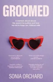 Groomed: A memoir about abuse, the search for justice and how we fail to keep ou