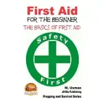 FIRST AID FOR THE BEGINNER: THE BASICS OF FIRST AID