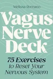 Vagus Nerve Deck: 75 Exercises to Reset Your Nervous System by Melissa Romano Ca