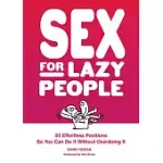 SEX FOR LAZY PEOPLE: 50 EFFORTLESS POSITIONS SO YOU CAN DO IT WITHOUT OVERDOING IT