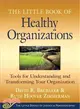 The Little Book of Healthy Organizations: Tools for Understanding and Transforming Your Organization