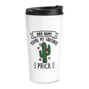 Personalised You're My Favourite Prick Cactus Travel Mug Cup Boyfriend Funny