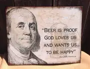 Benjamin Franklin Quote Beer Proof God Loves You Funny Metal Sign Tin Vintage
