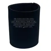 The Older Get The Less Care What People Think - Funny Novelty Stubby Holder
