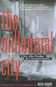 The Millennial City: A New Urban Paradigm for 21st-Century America by Myron Magn