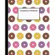 Composition Notebook: Sweet Doughnut Donuts Colorful White Pattern, 110 Pages 7.5