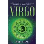 VIRGO: THE ULTIMATE GUIDE TO AN AMAZING ZODIAC SIGN IN ASTROLOGY