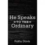 HE SPEAKS TO THE ORDINARY