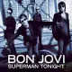 Bon Jovi / Superman Tonight