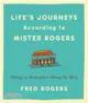 Life's Journeys According to Mister Rogers ― Things to Remember Along the Way